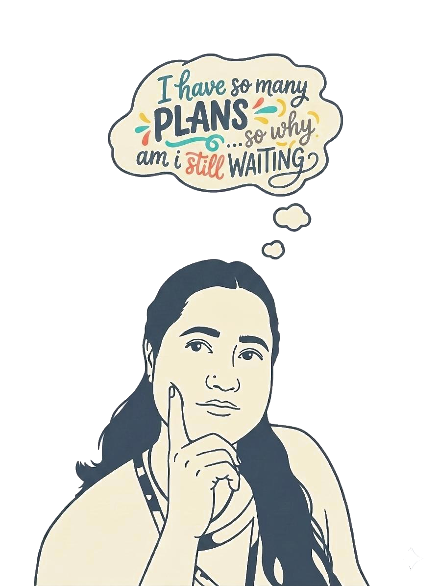 Illustration of Alisha thinking, with a thought bubble that reads: I have so many plans, so why am I still waiting
